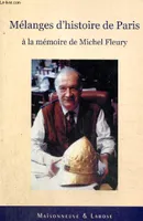 Mélanges d’histoire de Paris à la mémoire de Michel Fleury, à la mémoire de Michel Fleury