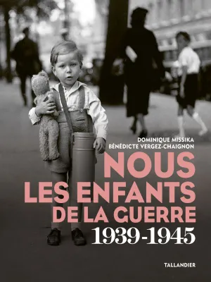 Nous les enfants de la guerre, 1939-1945