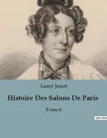 Histoire Des Salons De Paris, Tome 6