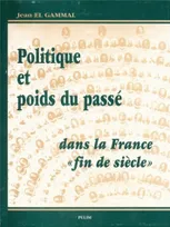 Politique et poids du passé dans la France "fin de siècle"