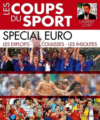 Les coups du sport : spécial Euro, 1960-2016 : les exploits, les coulisses, les insolites, Spécial Euro 1960-2016