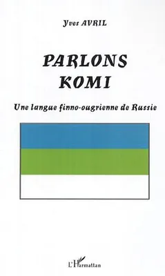 Parlons Komi, Une langue finno-ougrienne de Russie