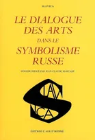Le dialogue des arts dans le symbolisme russe - [actes du colloque], Bordeaux, 12-14 mai 2000