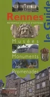 Rennes / métropole d'art et d'histoire : musées, monuments, promenades, musées, monuments, promenades