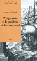Wittgenstein et le problème de l'espace visuel, phénoménologie, géométrie, grammaire