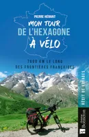 Mon tour de l'Hexagone à vélo, 7600 km le long des frontières françaises