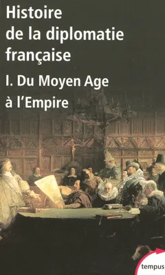 1, Histoire de la diplomatie française - tome 1