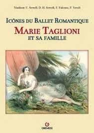 Marie Taglioni et sa famille : Icônes du ballet romantique