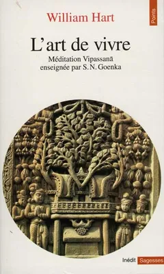 L'art de vivre / méditation Vipassana enseignée par S.N. Goenka, méditation Vipassanā enseignée par S.N. Goenka