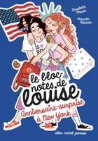Le bloc-notes de Louise, 6, ANNIVERSAIRE SURPRISE A NEW YO, Le Bloc-notes de Louise - tome 6