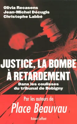 Justice, la bombe à retardement dans les coulisse du tribunal de Bobigny, dans les coulisse du tribunal de Bobigny