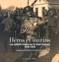 Héros et mutins, Les soldats russes sur le front français (1916-1918)