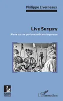 Live Surgery, Alerte sur une pratique médicale dangereuse