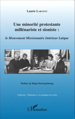 Une minorité protestante millénariste et sioniste :, Le Mouvement Missionnaire Intérieur Laïque