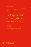 1, Le capitalisme et ses rythmes, Quatre siècles en perspective