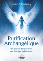 Purification Archangélique, Un manuel de libération des énergies indésirables