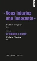 Les grands procès, « Vous injuriez une innocente » : l affaire Grégory - 1984, Suivi de « Si Violette a menti » : laffaire Nozière - 1934