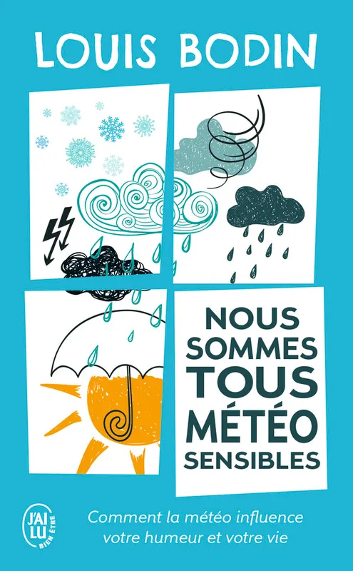 Livres Bien être Forme et Beauté Nous sommes tous météo-sensibles, Comment la météo influence votre humeur et votre vie Louis Bodin