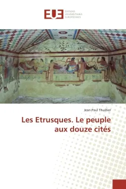 Les Etrusques. Le peuple aux douze cités