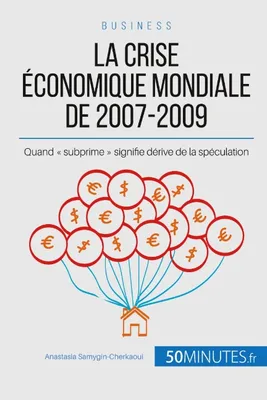 La crise économique mondiale de 2007-2009, Quand « subprime » signifie dérive de la spéculation