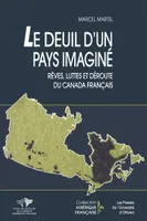 Le Deuil d'un pays imaginé, Rêves, luttes et déroute du Canada français