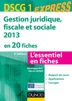 DCG, 1, Gestion juridique, sociale, fiscale 2013 - DSCG 1 - 3e éd - en 20 fiches, en 20 fiches