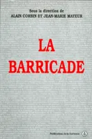 La barricade, actes du colloque organisé les 17, 18 et 19 mai 1995 par le Centre de recherches en histoire du XIXe siècle et la Société d'histoire de la révolution de 1848 et des révolutions du XIXe siècle