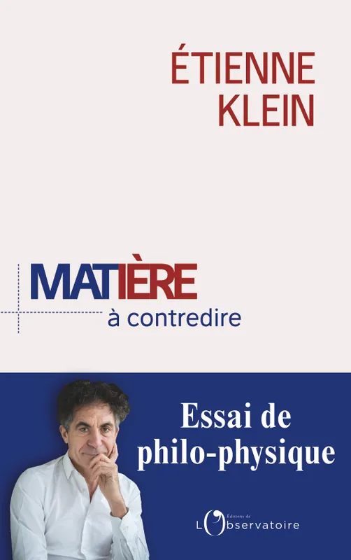 Livres Sciences Humaines et Sociales Philosophie Matière à contredire , Essai de philo-physique Etienne Klein