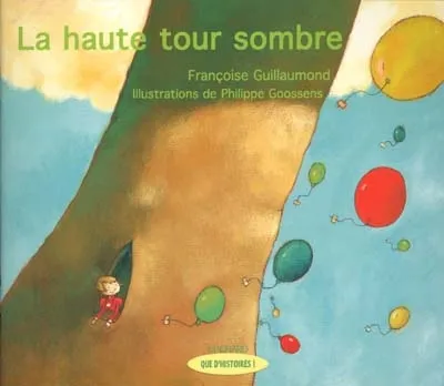 Que d'histoires ! CP - Série 1 (2001) - Période 3 : album La haute tour sombre Françoise Guillaumond