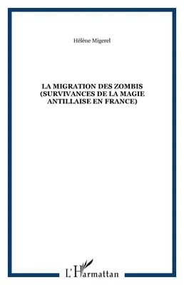 La migration des zombis (survivances de la magie antillaise en France), survivances de la magie antillaise en France