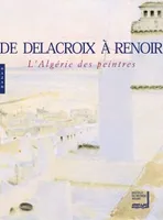 De Delacroix à Renoir, l'Algérie des peintres