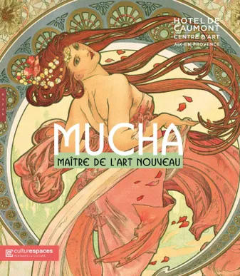 Alphonse Mucha. Maître de l'Art nouveau (catalogue officiel d'exposition)