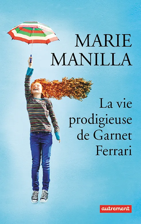 La Vie prodigieuse de Garnet Ferrari Marie Manilla