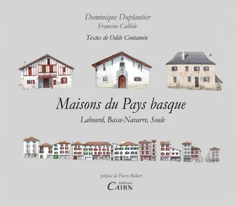 Maisons du Pays basque - Labourd, Basse-Navarre, Soule, Labourd, Basse-Navarre, Soule