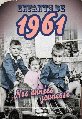 Enfants de 1961 - nos années jeunesse, L'histoire de ta jeunesse