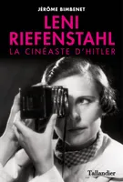 Leni Riefenstahl, La cinéaste d'Hitler