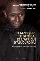 Comprendre le Sénégal et l'Afrique d'aujourd'hui, Mélanges offerts à Momar Coumba Diop
