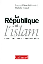 La République et l'islam, Entre crainte et aveuglement