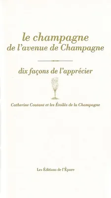 Le Champagne de l'avenue de Champagne, dix façons de l'apprécier, dix façons de l'apprécier