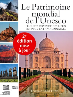 Le Patrimoine mondial de l'Unesco, votre guide complet vers les destinations les plus extraordinaires