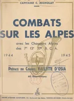 Combats sur les Alpes, avec les Chasseurs alpins des 7e, 13e, 27e B. C. A., 1944-1945