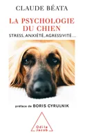 La Psychologie du chien, Stress, anxiété, agressivité...