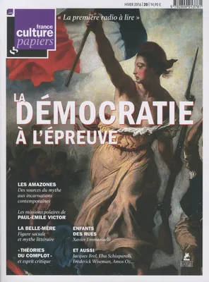 France Culture Papiers - numéro 20 , La démocratie à l'épreuve