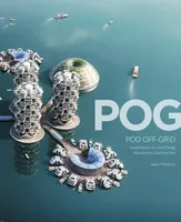 Pog: Pod Off-grid: Explorations of Zero-carbon Waterborne Communities /anglais