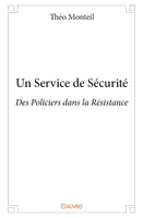Un Service de Sécurité, Des Policiers dans la Résistance