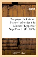 Campagne de Crimée. Stances, adressées à Sa Majesté l'Empereur Napoléon III, par M. Béchet