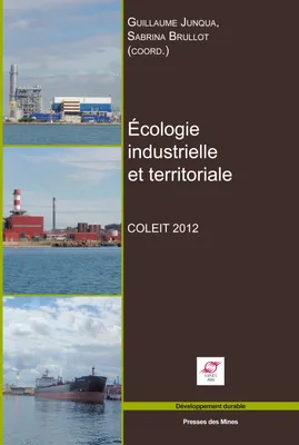 Écologie industrielle et territoriale, COLEIT 2012 - Colloque interdisciplinaire sur l'écologie industrielle et territoriale.