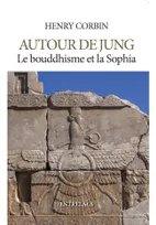 Autour de Jung - Le bouddhisme et la Sophia