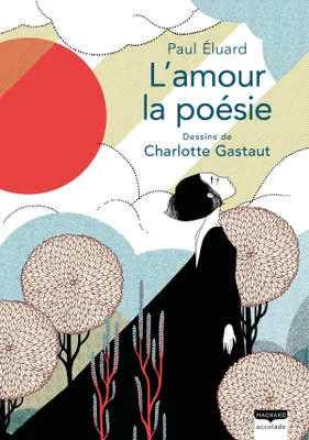 L'amour la poésie, La beauté onirique des poèmes de Paul Éluard illustrée tout en délicatesse par Charlotte Gastaut
