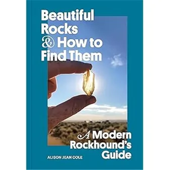 Beautiful Rocks and How to Find Them /anglais